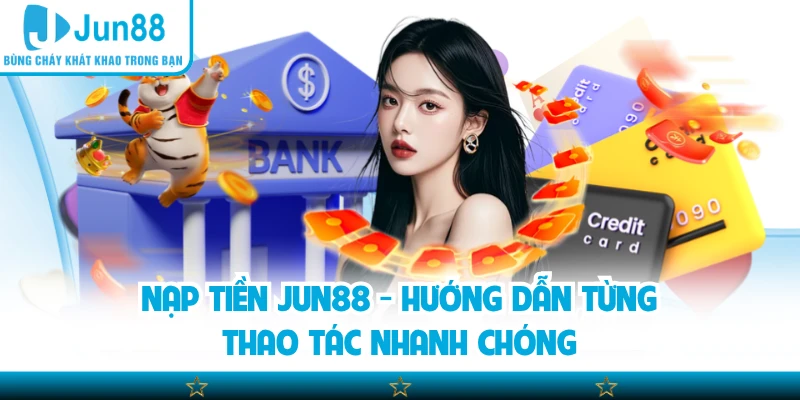 nạp tiền Jun88