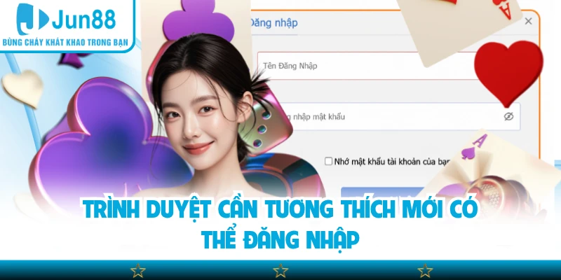 Trình duyệt cần tương thích mới có thể đăng nhập