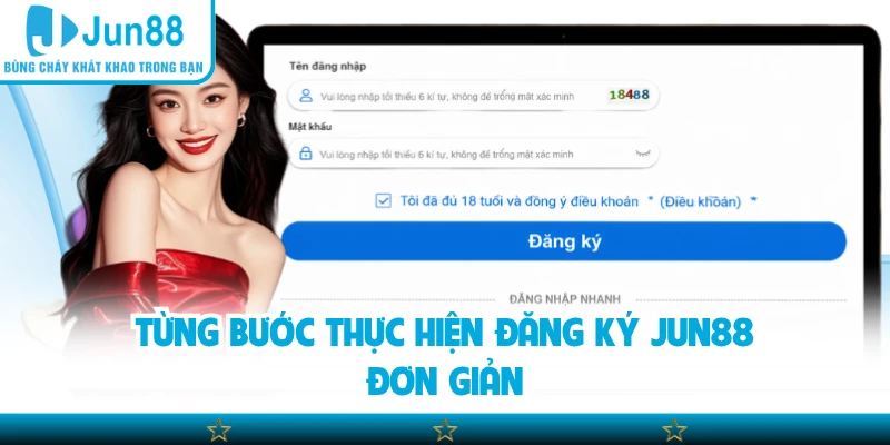 Từng bước thực hiện đăng ký Jun88 đơn giản