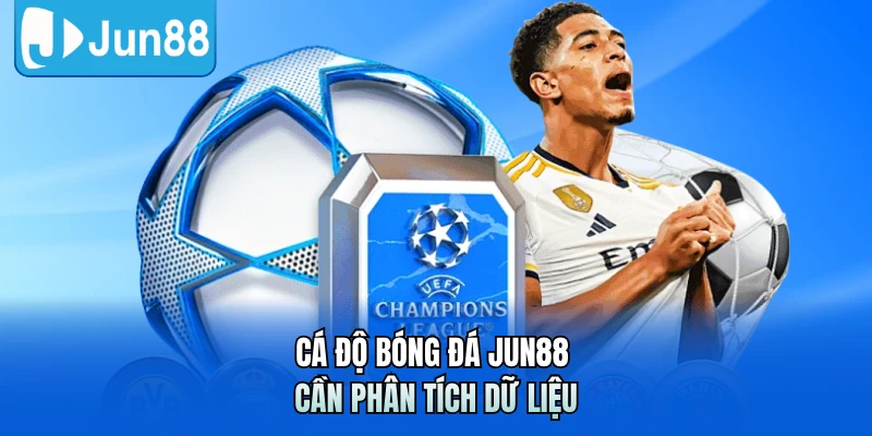 Cá độ bóng đá Jun88 cần phân tích dữ liệu