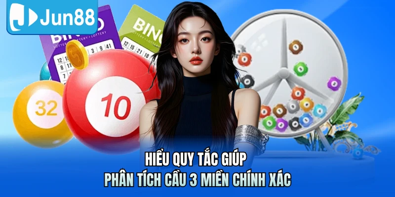 Hiểu quy tắc giúp phân tích cầu 3 miền chính xác